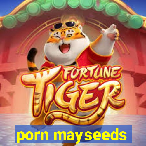 porn mayseeds